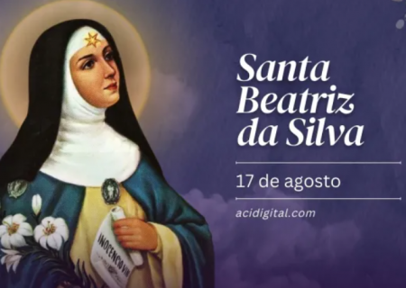Hoje é a festa de santa Beatriz da Silva, difusora da Imaculada Conceição