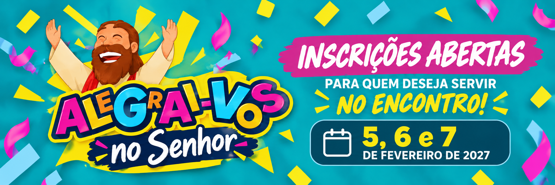 ALEGRAI-VOS NO SENHOR 2027 